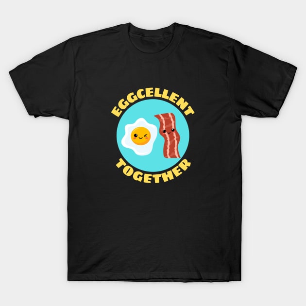 Eggcellent Together | Bacon And Egg Pun T-Shirt by Allthingspunny